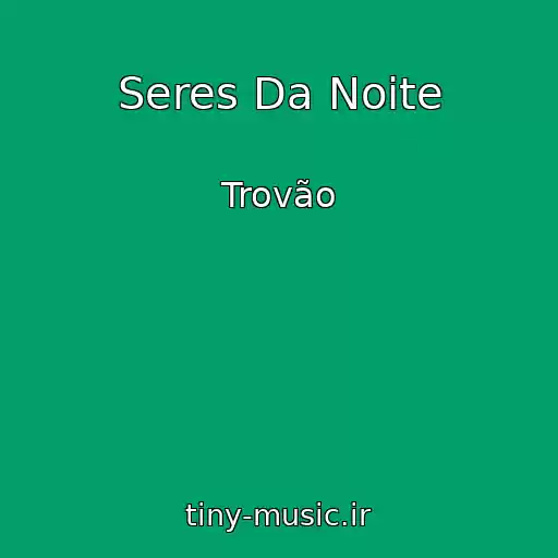 کاور آهنگ Seres Da Noite از Trovão