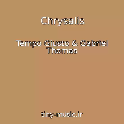 کاور آهنگ Chrysalis از Tempo Giusto & Gabriel Thomas