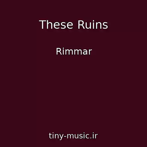 کاور آهنگ These Ruins از Rimmar