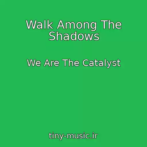 کاور آهنگ Walk Among The Shadows از We Are The Catalyst