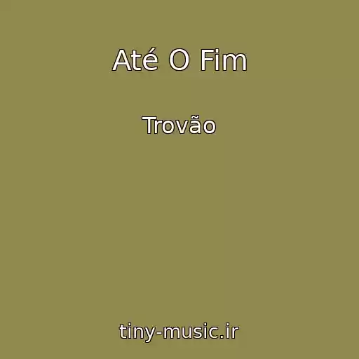 کاور آهنگ Até O Fim از Trovão