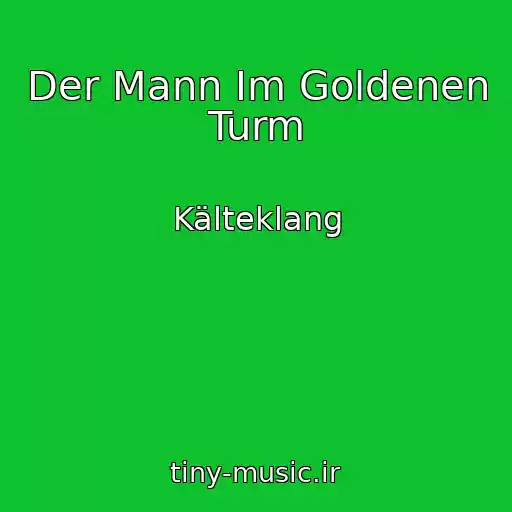 کاور آهنگ Der Mann Im Goldenen Turm از Kälteklang