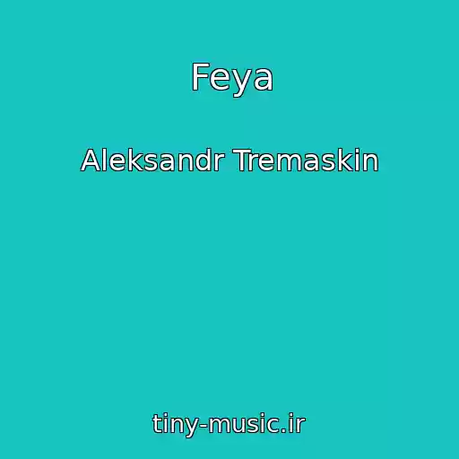 کاور آهنگ Feya از Aleksandr Tremaskin