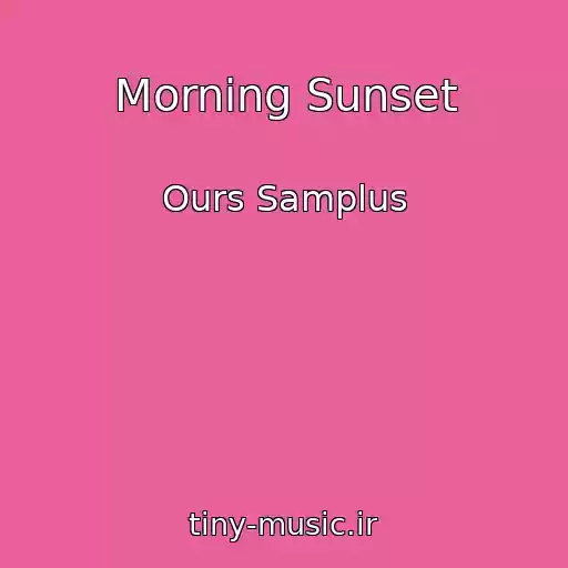 کاور آهنگ Morning Sunset از Ours Samplus