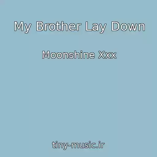 کاور آهنگ My Brother Lay Down از Moonshine Xxx