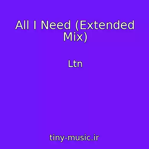 کاور آهنگ All I Need (Extended Mix) از Ltn