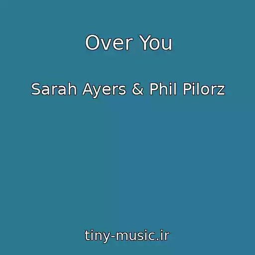 کاور آهنگ Over You از Sarah Ayers & Phil Pilorz