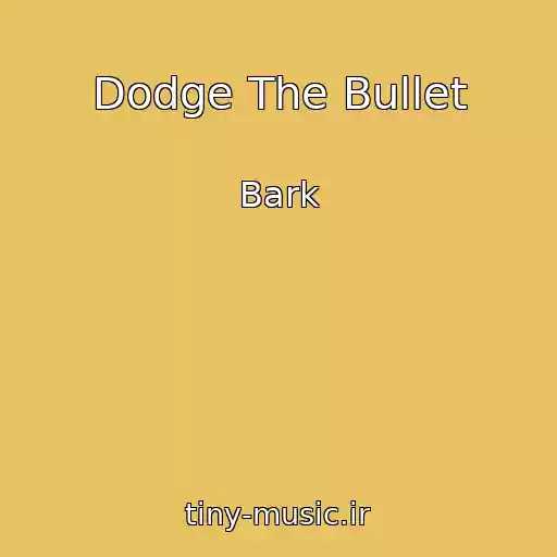 کاور آهنگ Dodge The Bullet از Bark