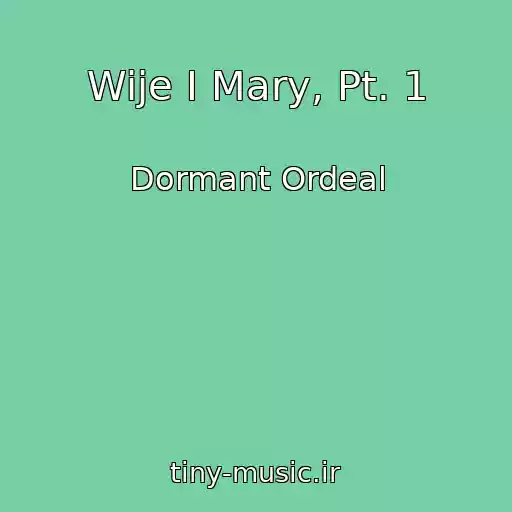 کاور آهنگ Wije I Mary, Pt. 1 از Dormant Ordeal