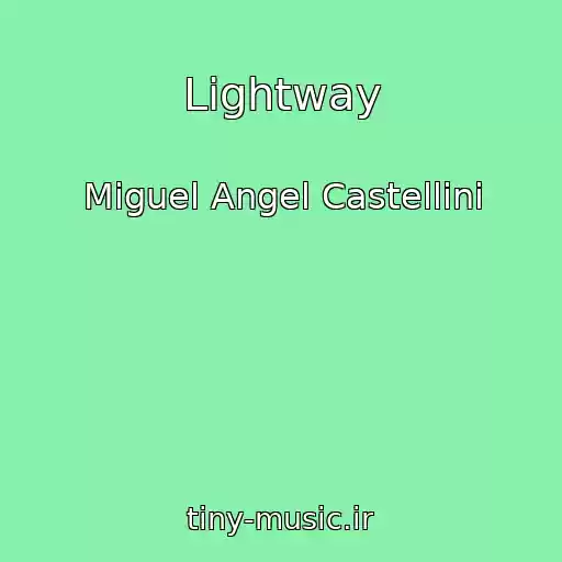 کاور آهنگ Lightway از Miguel Angel Castellini