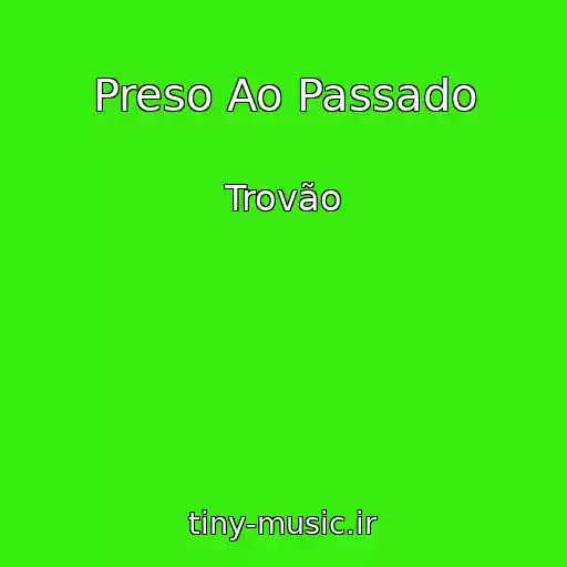 کاور آهنگ Preso Ao Passado از Trovão