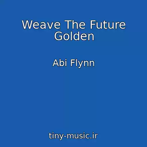 کاور آهنگ Weave The Future Golden از Abi Flynn