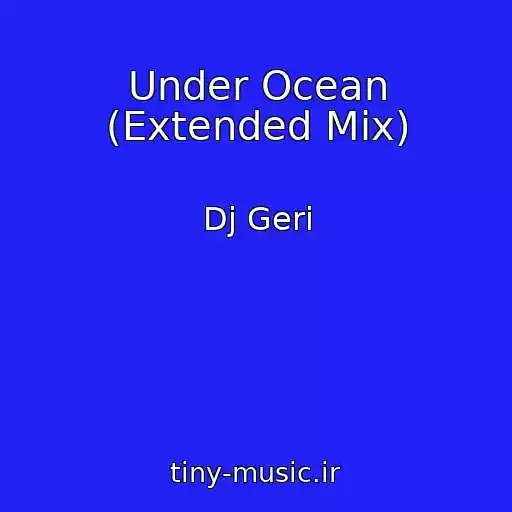 کاور آهنگ Under Ocean (Extended Mix) از Dj Geri