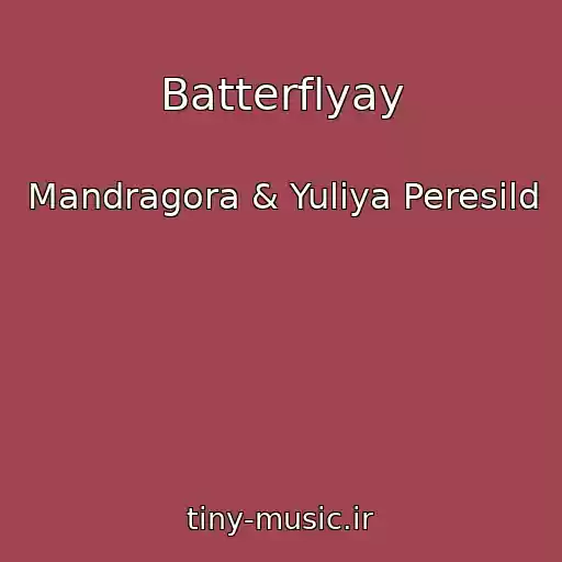 کاور آهنگ Batterflyay از Mandragora & Yuliya Peresild