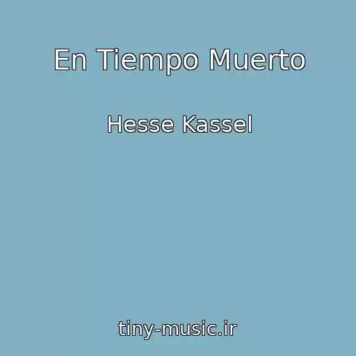 کاور آهنگ En Tiempo Muerto از Hesse Kassel