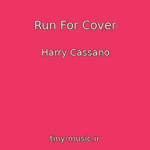کاور آهنگ Run For Cover از Harry Cassano