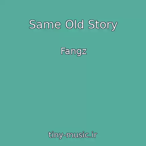 کاور آهنگ Same Old Story از Fangz