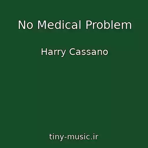 کاور آهنگ No Medical Problem از Harry Cassano