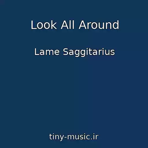 کاور آهنگ Look All Around از Lame Saggitarius