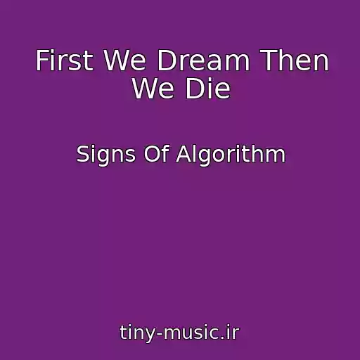 کاور آهنگ First We Dream Then We Die از Signs Of Algorithm