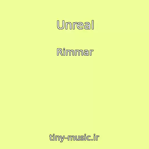 کاور آهنگ Unreal از Rimmar