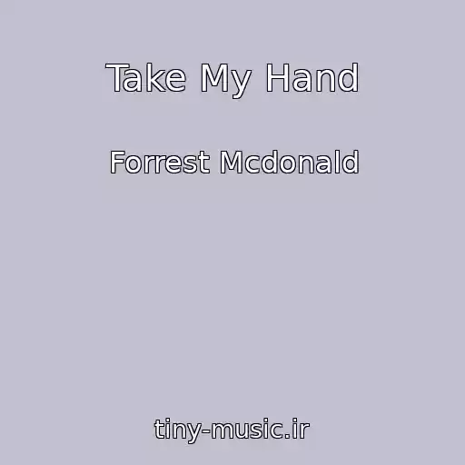 کاور آهنگ Take My Hand از Forrest Mcdonald