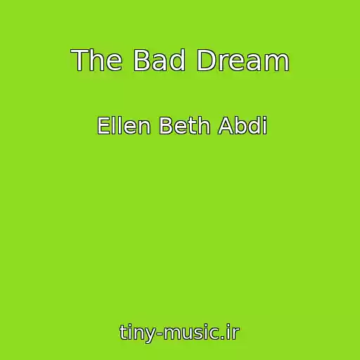 کاور آهنگ The Bad Dream از Ellen Beth Abdi