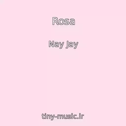 کاور آهنگ Rosa از Nay Jay
