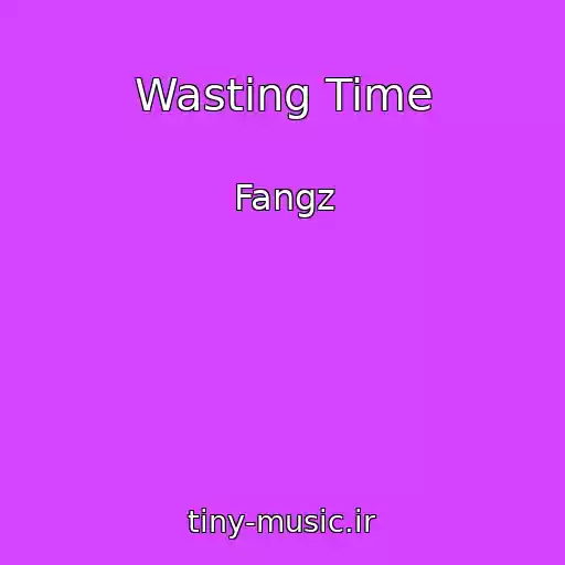 کاور آهنگ Wasting Time از Fangz