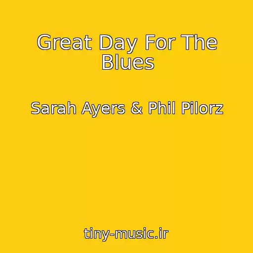 کاور آهنگ Great Day For The Blues از Sarah Ayers & Phil Pilorz