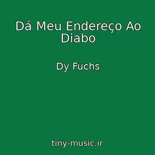 کاور آهنگ Dá Meu Endereço Ao Diabo از Dy Fuchs