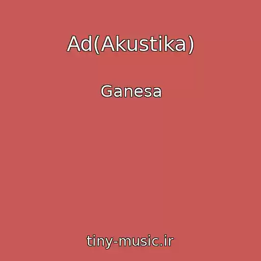 کاور آهنگ Ad(Akustika) از Ganesa
