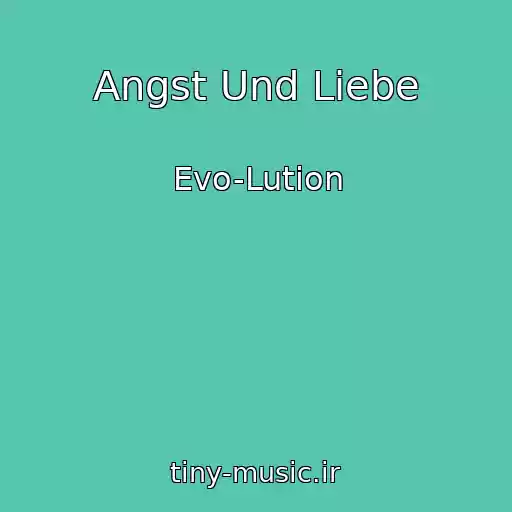 کاور آهنگ Angst Und Liebe از Evo-Lution