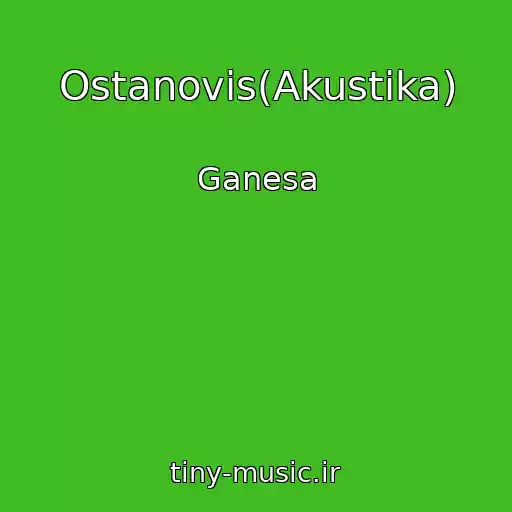 کاور آهنگ Ostanovis(Akustika) از Ganesa
