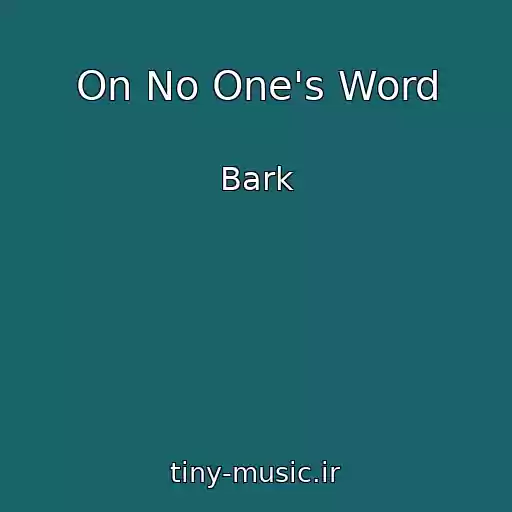 کاور آهنگ On No One's Word از Bark
