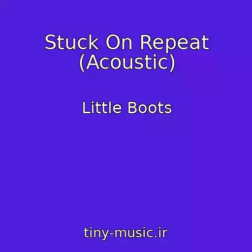 کاور آهنگ Stuck On Repeat (Acoustic) از Little Boots