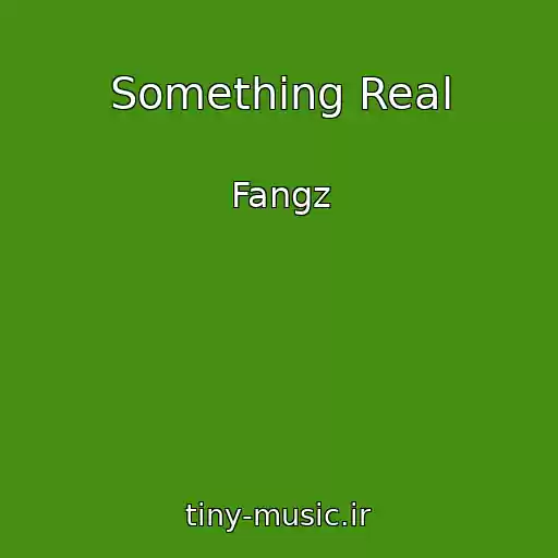کاور آهنگ Something Real از Fangz