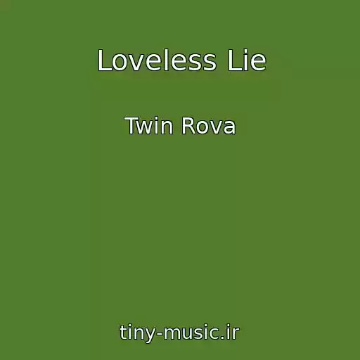 کاور آهنگ Loveless Lie از Twin Rova