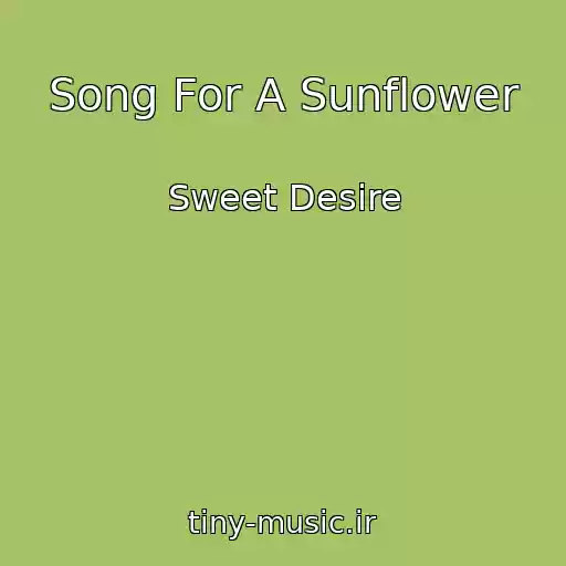 کاور آهنگ Song For A Sunflower از Sweet Desire