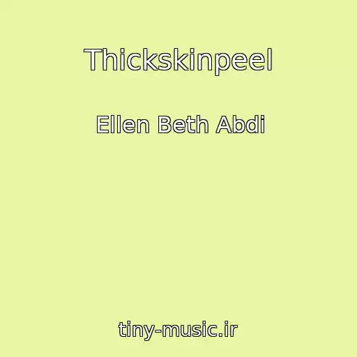 کاور آهنگ Thickskinpeel از Ellen Beth Abdi