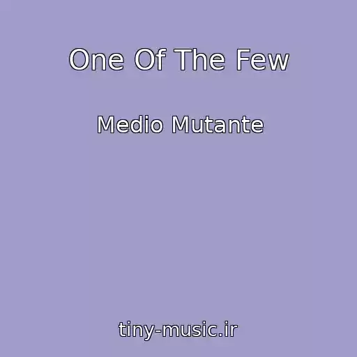 کاور آهنگ One Of The Few از Medio Mutante