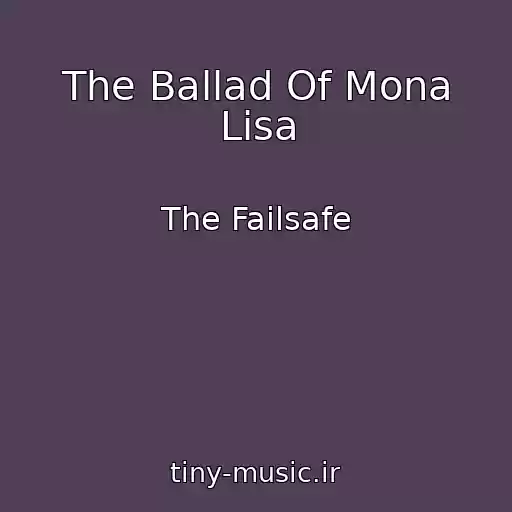 کاور آهنگ The Ballad Of Mona Lisa از The Failsafe