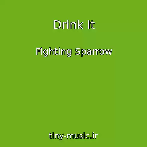 کاور آهنگ Drink It از Fighting Sparrow