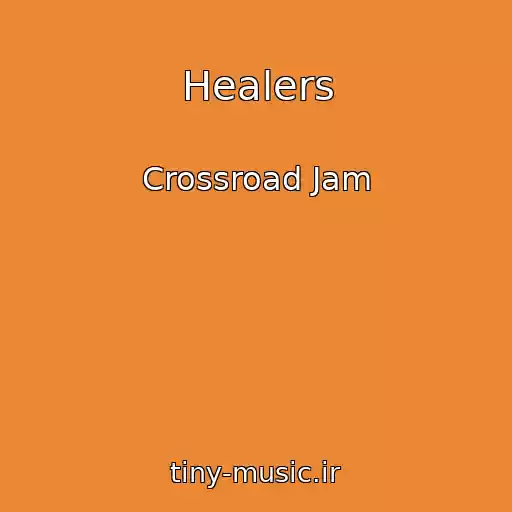 کاور آهنگ Healers از Crossroad Jam
