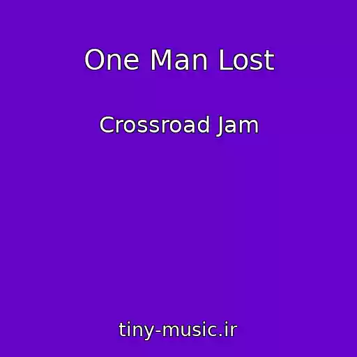 کاور آهنگ One Man Lost از Crossroad Jam