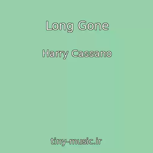 کاور آهنگ Long Gone از Harry Cassano
