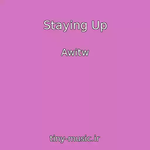 کاور آهنگ Staying Up از Awitw