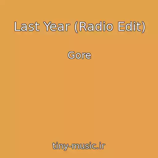کاور آهنگ Last Year (Radio Edit) از Gore
