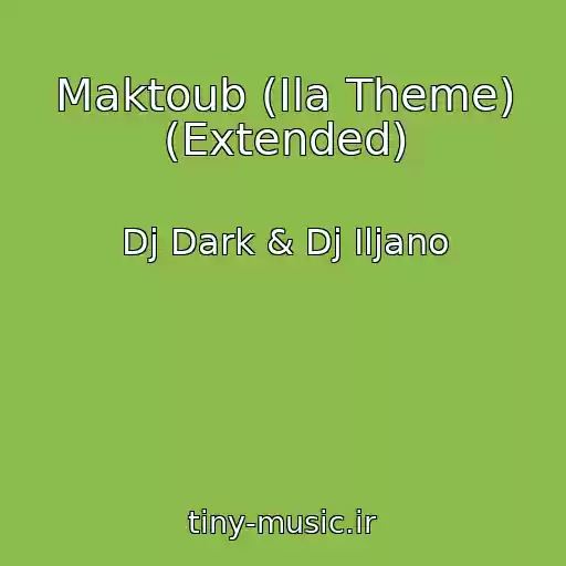 کاور آهنگ Maktoub (Ila Theme) (Extended) از Dj Dark & Dj Iljano