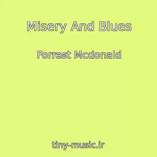 کاور آهنگ Misery And Blues از Forrest Mcdonald